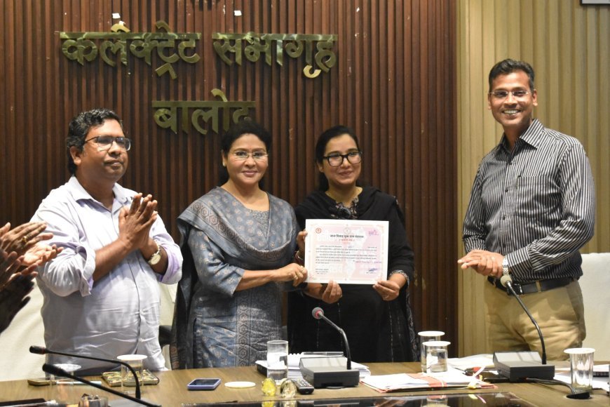 बालोद जिला बना देश का पहला बाल विवाह मुक्त जिला, कलेक्टर ने जनपद पंचायतों और नगरीय निकायों को प्रदान किए प्रमाण पत्र