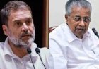 केरल CM का राहुल गांधी पर हमला, BJP की ‘B-टीम’ बताया; हिमंता का तंज- पाकिस्तान में बनेगी कांग्रेस सरकार