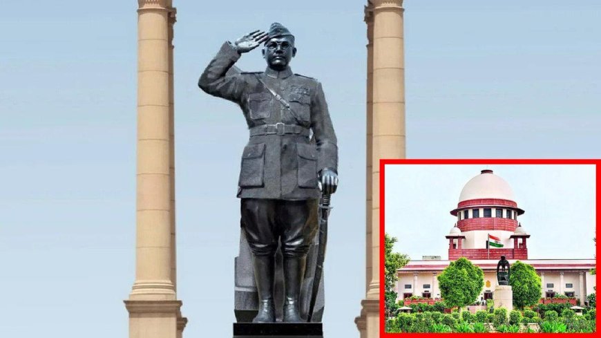 सुभाष चंद्र बोस को ‘राष्ट्र पुत्र’ घोषित करने की मांग पर सुप्रीम कोर्ट सख्त, याचिकाकर्ता को लगाई फटकार
