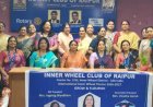 इनर व्हील क्लब ऑफ रायपुर की नई कार्यकारिणी का पदस्थापना समारोह संपन्न