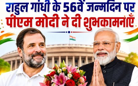 राहुल गांधी के 56वें जन्मदिन पर पीएम मोदी ने दी शुभकामनाएं, अच्छे स्वास्थ्य और दीर्घायु की कामना