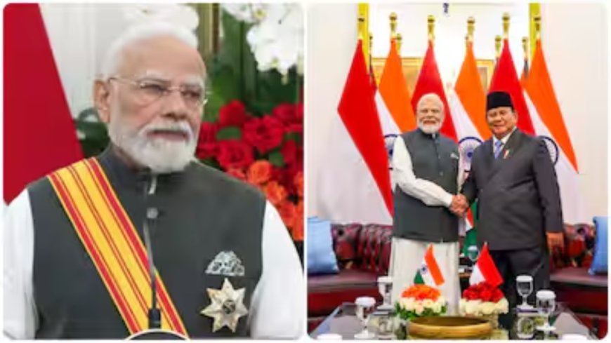 इंडोनेशिया ने पीएम मोदी को दिया सर्वोच्च सम्मान, दोनों देशों के बीच कई अहम समझौतों पर बनी सहमति