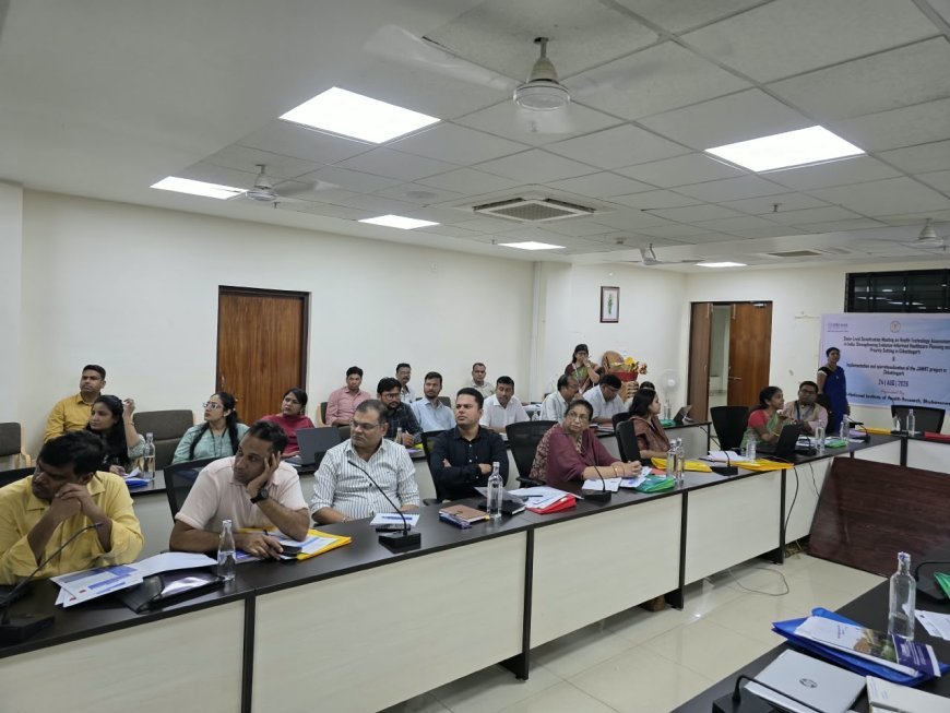 स्वास्थ्य सेवाओं में वैज्ञानिक मूल्यांकन का बढ़ेगा दायरा, HTA पर रायपुर में विशेषज्ञों का मंथन