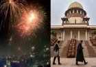 पटाखों पर पूरे देश में पूर्ण प्रतिबंध से सुप्रीम कोर्ट का इनकार, 24 घंटे आतिशबाजी की अनुमति भी नहीं