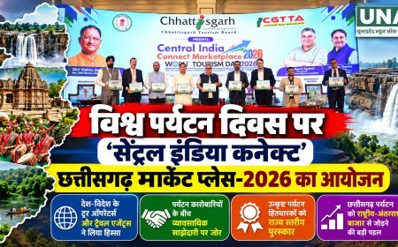 विश्व पर्यटन दिवस पर सेंट्रल इंडिया कनेक्ट मार्केट प्लेस-2026 का आयोजन, छत्तीसगढ़ पर्यटन को वैश्विक बाजार से जोड़ने की पहल