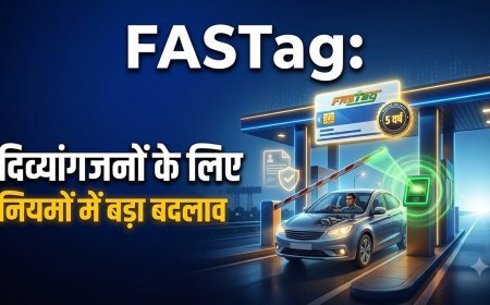 दिव्यांगजनों के लिए FASTag नियमों में बड़ा बदलाव, अब बार-बार के चक्करों से मिलेगी मुक्ति